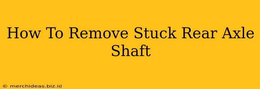 How To Remove Stuck Rear Axle Shaft