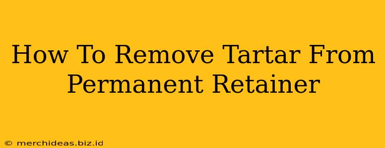 How To Remove Tartar From Permanent Retainer