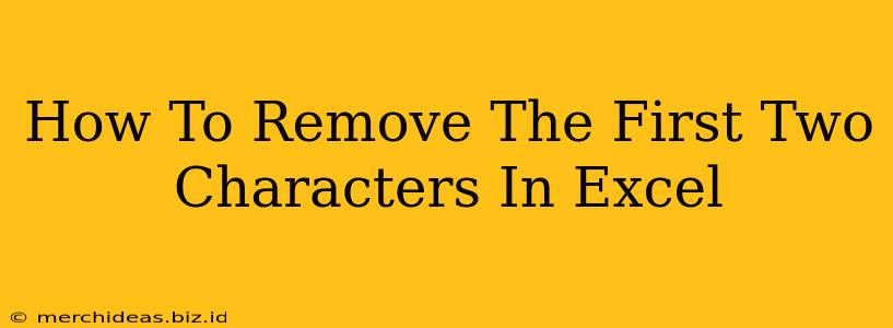 How To Remove The First Two Characters In Excel