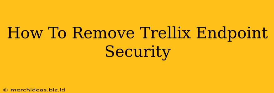 How To Remove Trellix Endpoint Security