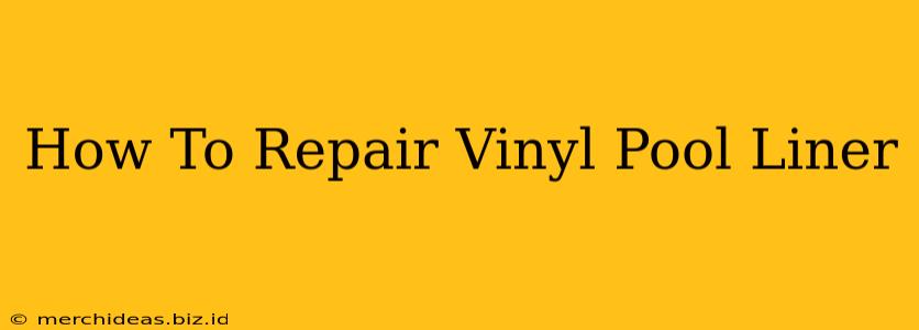 How To Repair Vinyl Pool Liner