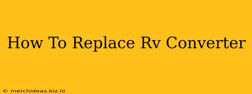 How To Replace Rv Converter