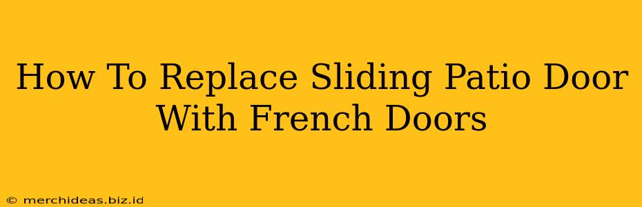 How To Replace Sliding Patio Door With French Doors