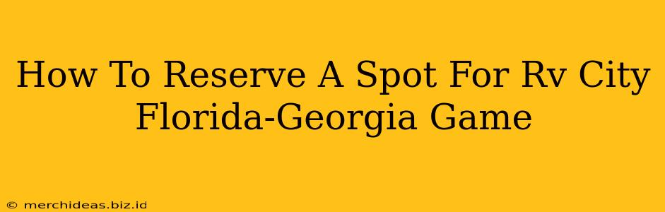 How To Reserve A Spot For Rv City Florida-Georgia Game