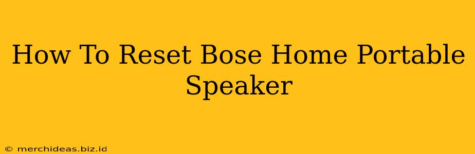 How To Reset Bose Home Portable Speaker