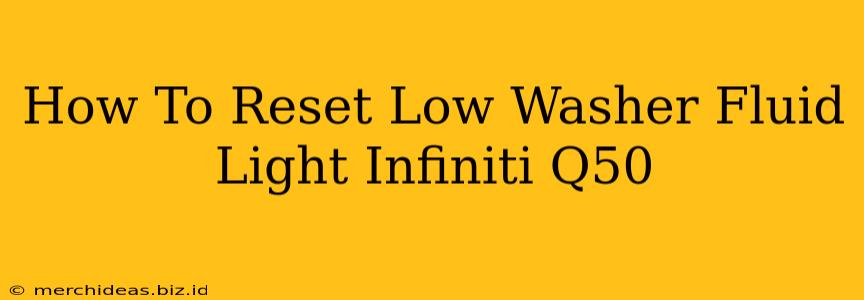 How To Reset Low Washer Fluid Light Infiniti Q50