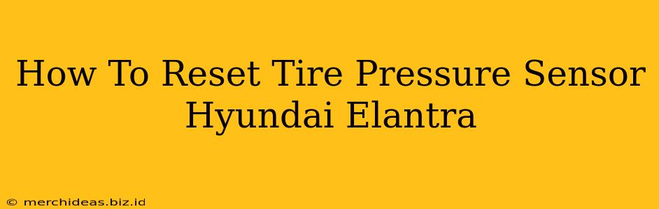 How To Reset Tire Pressure Sensor Hyundai Elantra