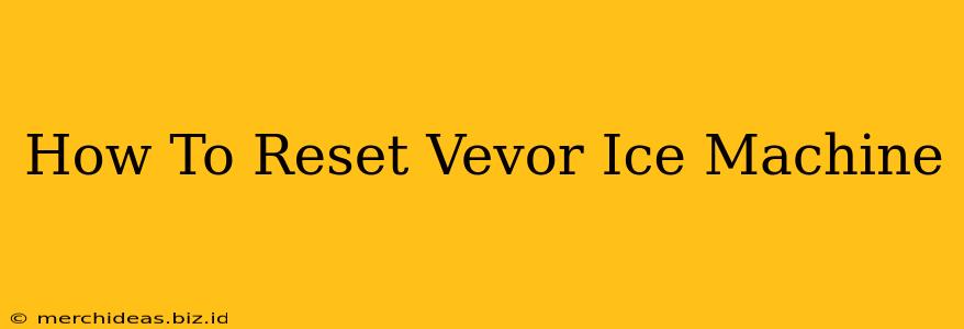 How To Reset Vevor Ice Machine