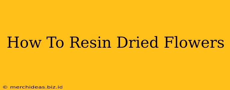 How To Resin Dried Flowers