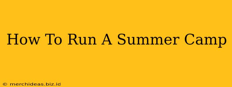 How To Run A Summer Camp