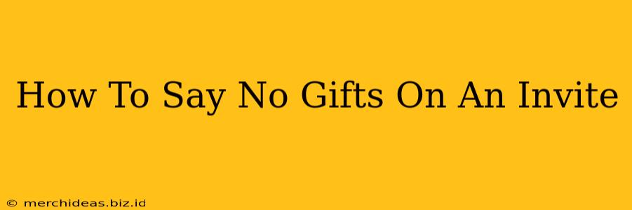 How To Say No Gifts On An Invite