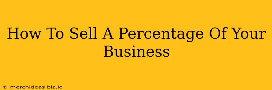 How To Sell A Percentage Of Your Business