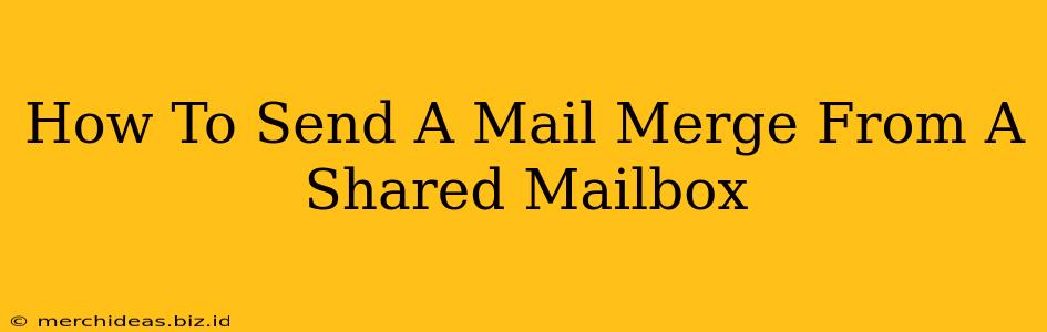 How To Send A Mail Merge From A Shared Mailbox