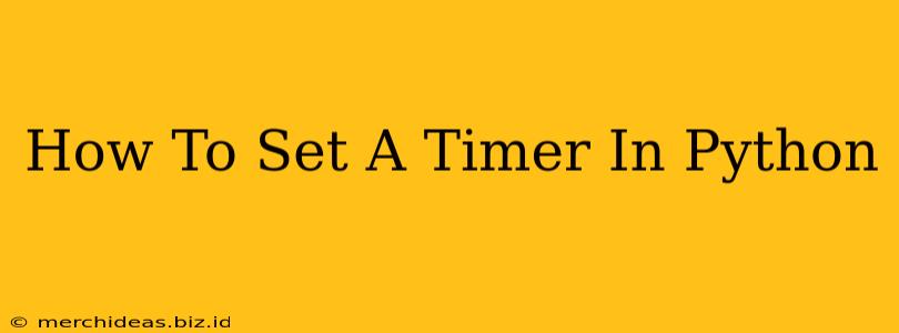 How To Set A Timer In Python