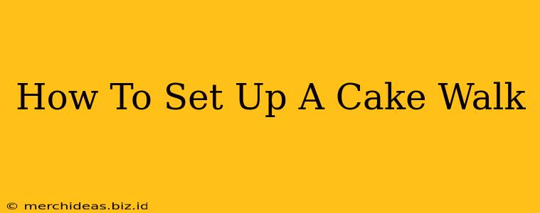 How To Set Up A Cake Walk