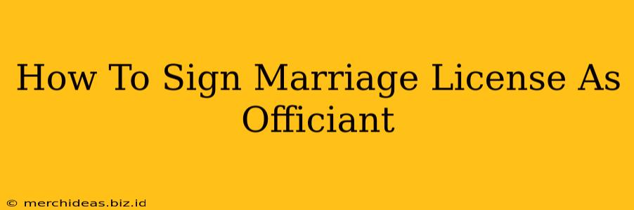 How To Sign Marriage License As Officiant