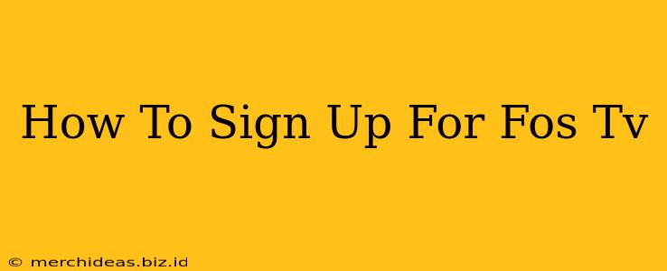 How To Sign Up For Fos Tv