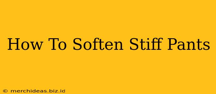 How To Soften Stiff Pants