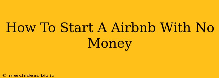 How To Start A Airbnb With No Money