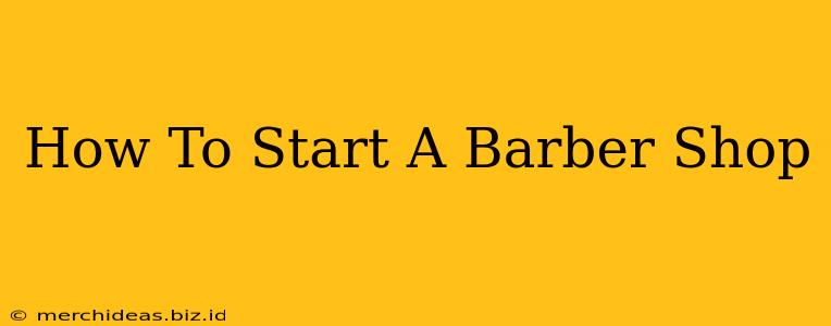 How To Start A Barber Shop