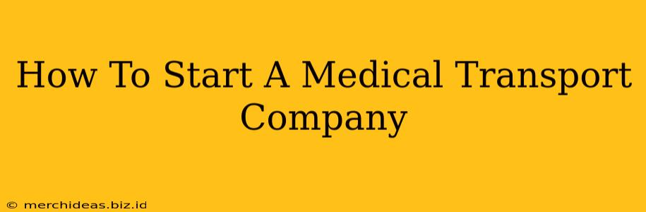 How To Start A Medical Transport Company