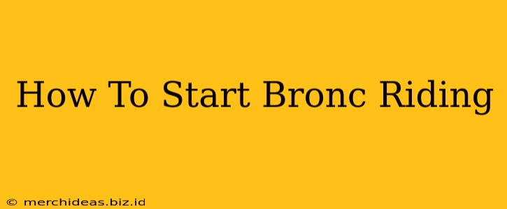 How To Start Bronc Riding