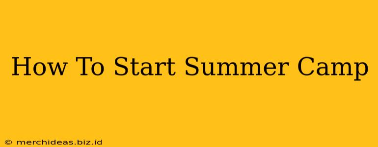How To Start Summer Camp