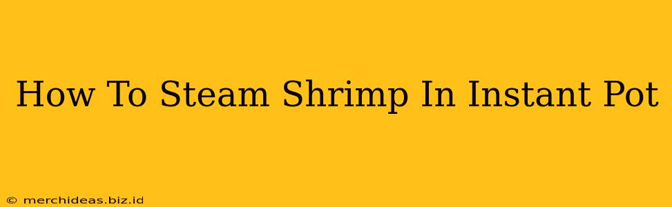 How To Steam Shrimp In Instant Pot