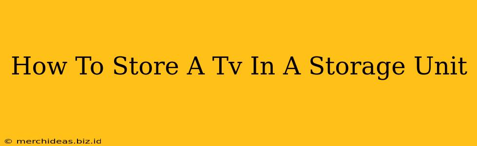 How To Store A Tv In A Storage Unit