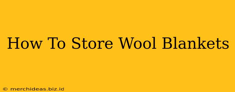 How To Store Wool Blankets
