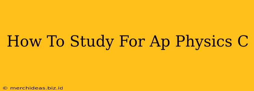 How To Study For Ap Physics C