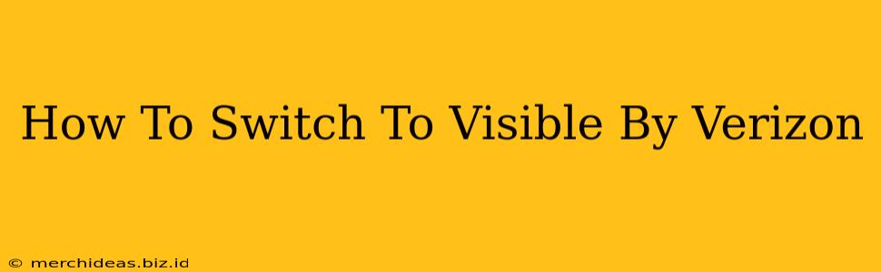 How To Switch To Visible By Verizon