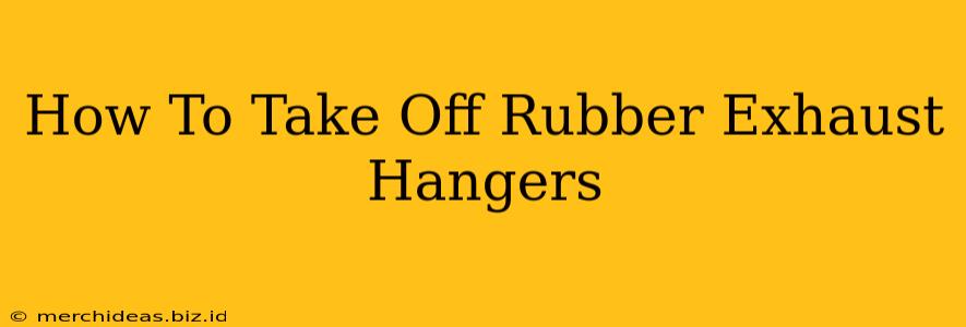 How To Take Off Rubber Exhaust Hangers