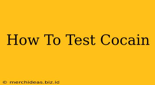 How To Test Cocain