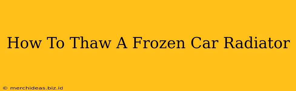 How To Thaw A Frozen Car Radiator