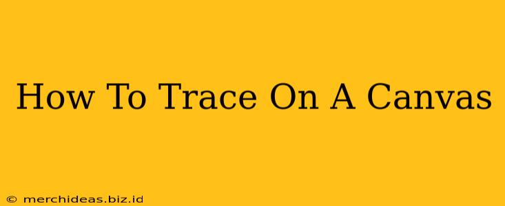 How To Trace On A Canvas