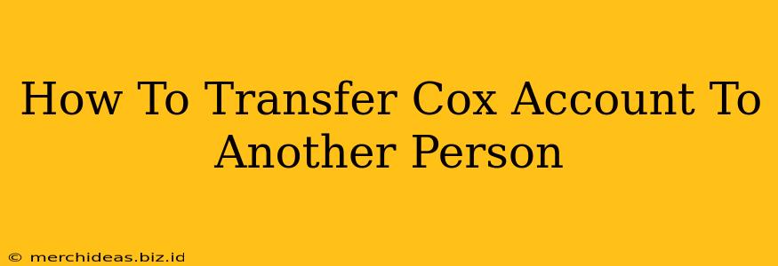 How To Transfer Cox Account To Another Person