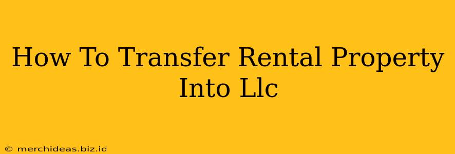 How To Transfer Rental Property Into Llc