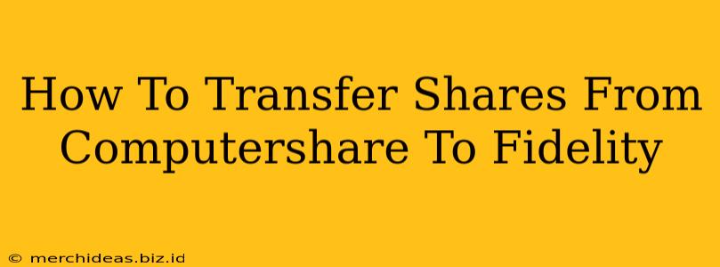 How To Transfer Shares From Computershare To Fidelity