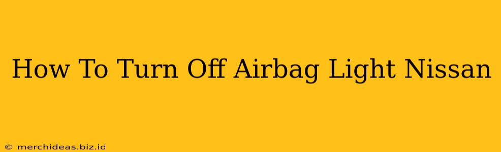 How To Turn Off Airbag Light Nissan