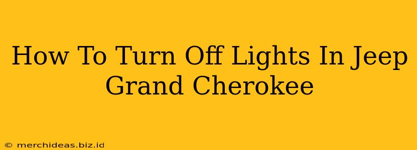 How To Turn Off Lights In Jeep Grand Cherokee