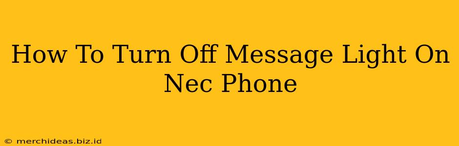 How To Turn Off Message Light On Nec Phone