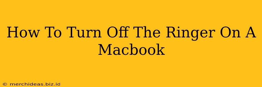 How To Turn Off The Ringer On A Macbook