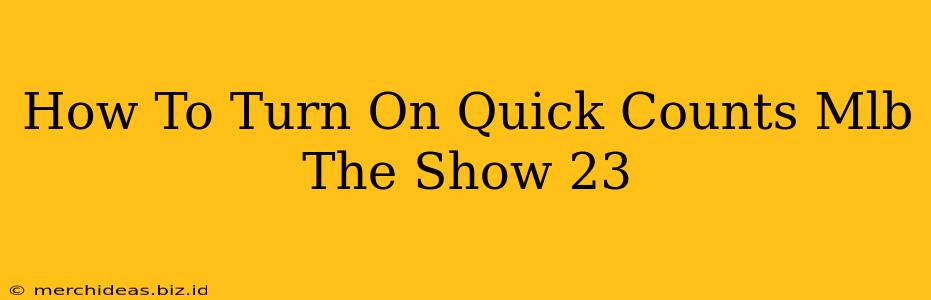 How To Turn On Quick Counts Mlb The Show 23
