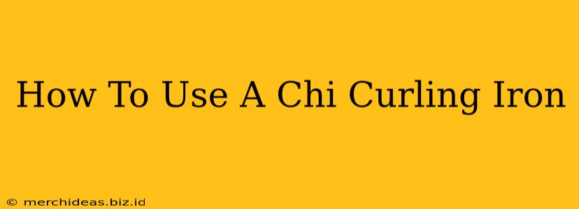 How To Use A Chi Curling Iron