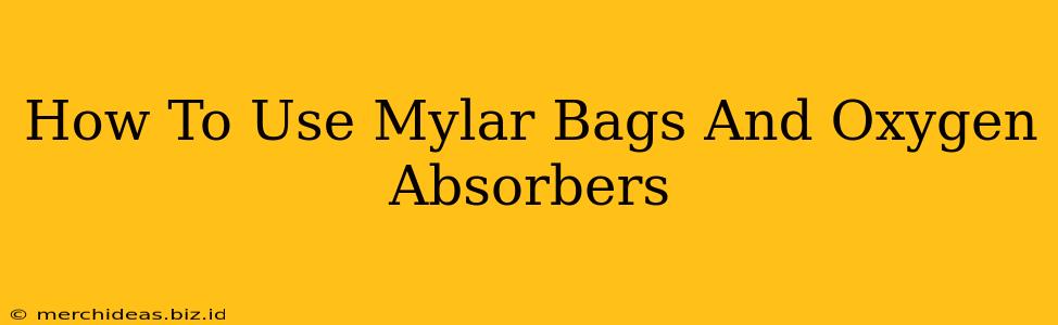 How To Use Mylar Bags And Oxygen Absorbers