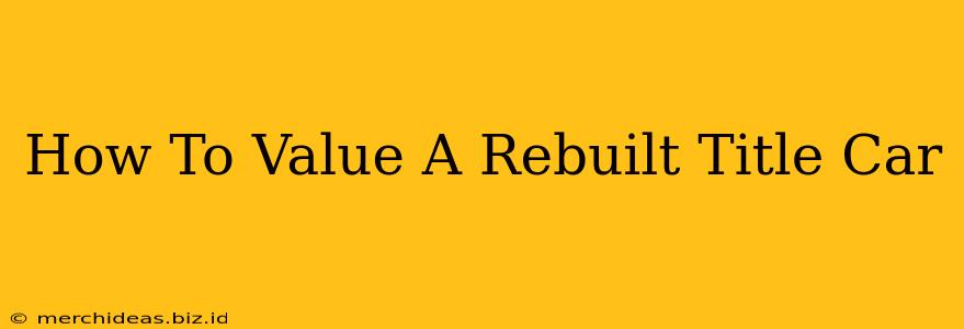 How To Value A Rebuilt Title Car