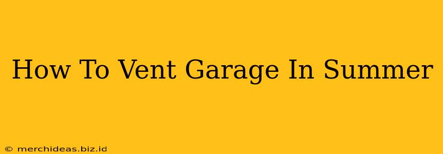 How To Vent Garage In Summer