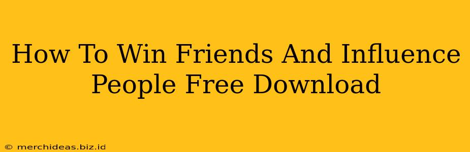 How To Win Friends And Influence People Free Download