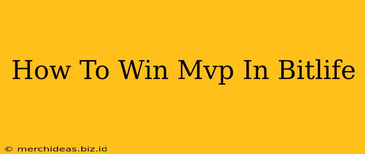 How To Win Mvp In Bitlife